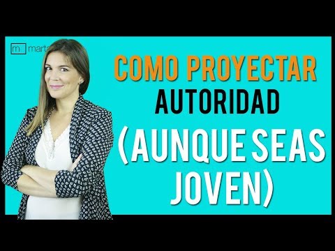 Cómo proyectar AUTORIDAD (aunque seas muy joven)