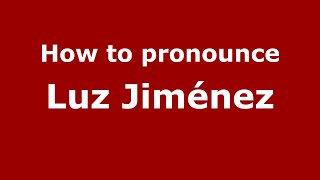 How to pronounce Luz Jiménez