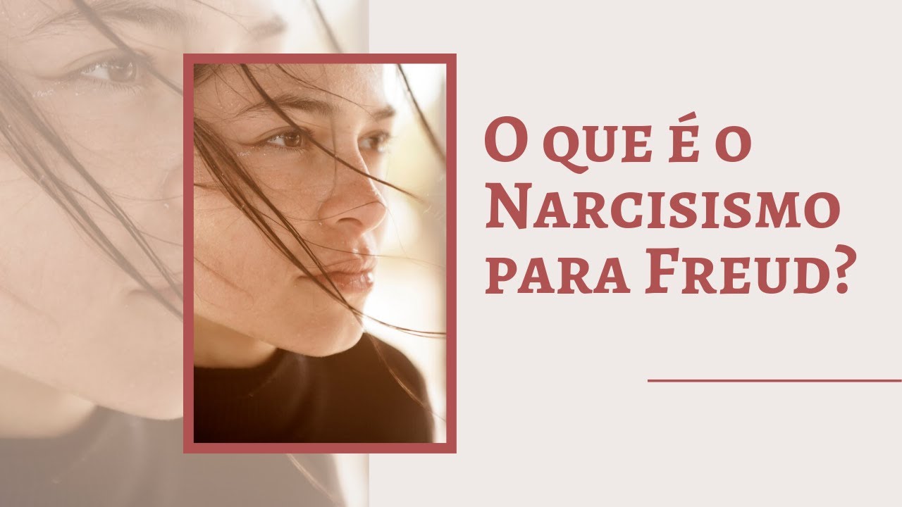 O Narcisismo na Psicanálise de Freud explicado