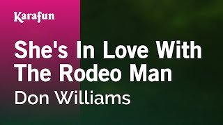 Karaoke She's In Love With The Rodeo Man - Don Williams *