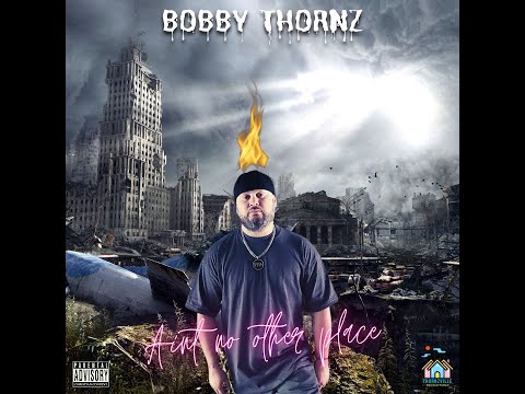 Bobby Thornz- Ain't No Other Place (Prod. By Dreamlife Beats)