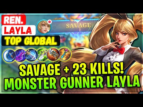 SAVAGE + 23 Kills ! Monster Gunner Layla [ Top Global Layla ] Ren. - Mobile Legends Emblem And Build