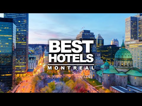 Top 5 Best Hotels In Montreal, Canada