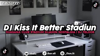 Download lagu DJ BREAKBEAT STADIUM 2025 | KISS IT BETTER | SUASANA CLUB STADIUM DIJAMIN NOSTALGIA | DJ TELOOR mp3