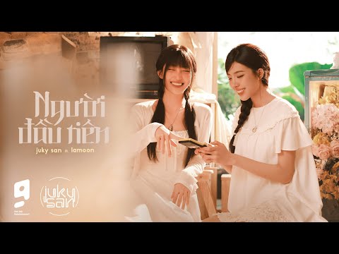 Người Đầu Tiên - Juky San ft. LAMOON