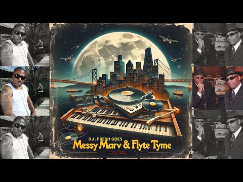 DJ.Fresh Goes Messy Marv & Flyte Tyme (REFRESHED)