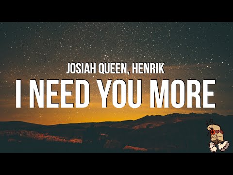 Josiah Queen & Henrik - i need you more (Lyrics)