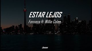 Estar Lejos - Fonseca Ft. Willie Colón (Subtitulada)