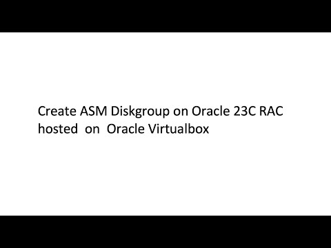 Add Storage, Create ASM Grid Disk, Create ASM Diskgroup  on Oracle 23c RAC - Virtualbox Hosted