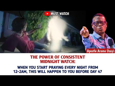 When You Start Praying Every Night 12-2am, This Will Happen To You Before Day 47 _Apst. Arome Osayi