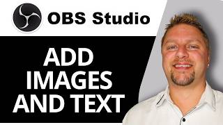 How to Add Images and Text | OBS Studio Tutorial 2026