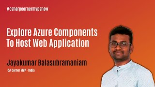 Explore Azure Components To Host Web Application - MVP Show ft. Jayakumar Balasubramaniam