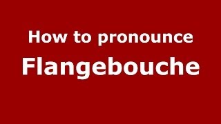 How to pronounce Flangebouche