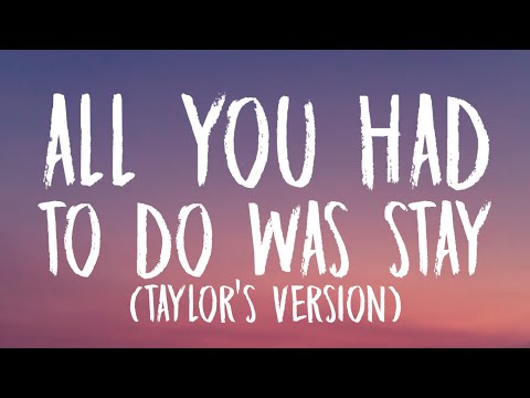 Taylor Swift - All You Had To Do Was Stay [Lyrics] (Taylor's Version)