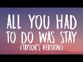 Taylor Swift - All You Had To Do Was Stay [Lyrics] (Taylor's Version)