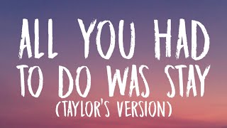 Taylor Swift - All You Had To Do Was Stay [Lyrics] (Taylor&#39;s Version)