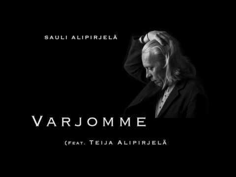 Sauli Alipirjelä (Feat. Teija Alipirjelä) - Varjomme