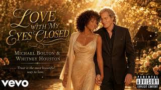 Love With My Eyes Closed | Michael Bolton x Whitney Houston Style Duet | Soulful Romantic Ballad 💔🎶