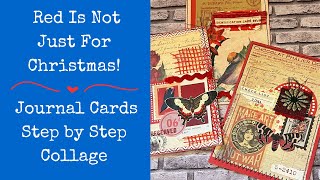 Red Is Not Just For Christmas! | Journal Cards | Step by Step | Collage | Shop Your Stash For Red!