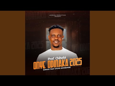 Onye Odinaka (Grace that stops Nonsense)