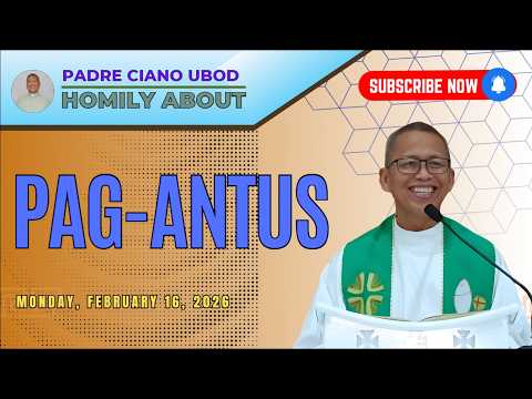 Fr. Ciano Homily about PAG-ANTUS - 2/16/2026