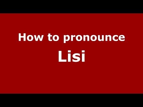 How to pronounce Lisi