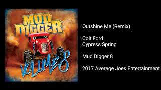 Colt Ford - Outshine Me (Remix) (feat. Cypress Spring)