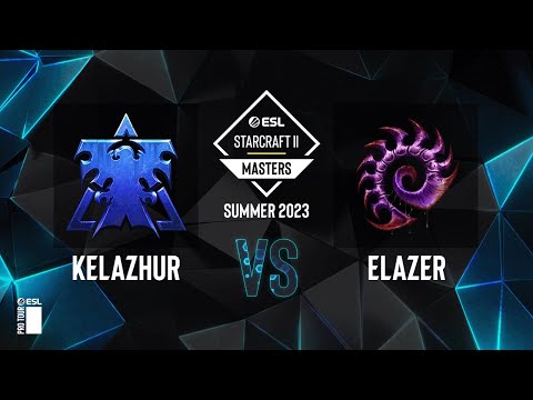 SC2 - Kelazhur vs. Elazer - ESL SC2 Masters: Summer 2023 Finals - Knockout Bracket Round 2