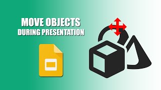 How to move objects in google slides during presentation