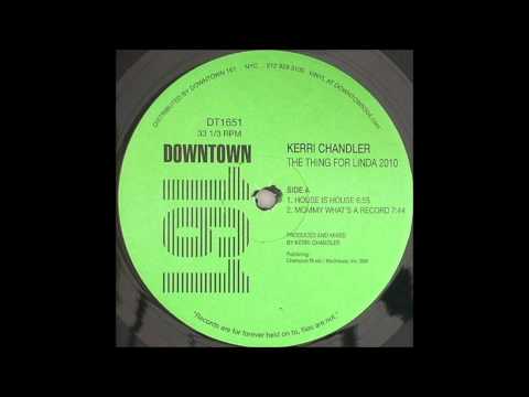 Kerri Chandler - House Is House