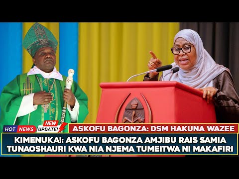 KIMENUKA!: ASKOFU BAGONZA AIJIBU HUTOBA YA RAIS SAMIA TUNAOSHAURI KWA NIA NJEMA TUMEITWA NI MAKAFIRI