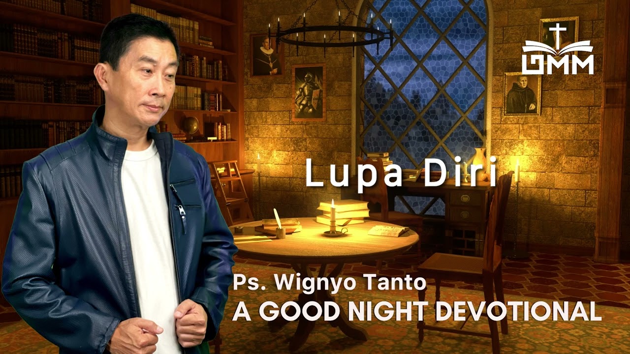a Good Night Devotional | Lupa Diri | Ps. Wignyo Tanto
