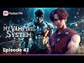 My Vampire System | Ep 42 | Vampire's Secret EXPOSED Developer Uncovers the Truth!