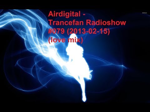 Airdigital - Trancefan Radioshow #079 2013 02 15love mix video