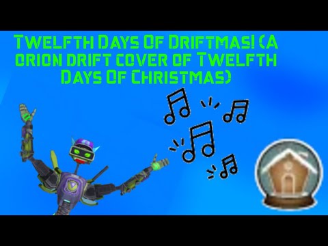 Twelfth Days Of Driftmas! (A Orion Drift Cover of Twelfth Days Of Christmas)