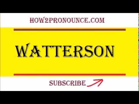 How To Pronounce WATTERSON