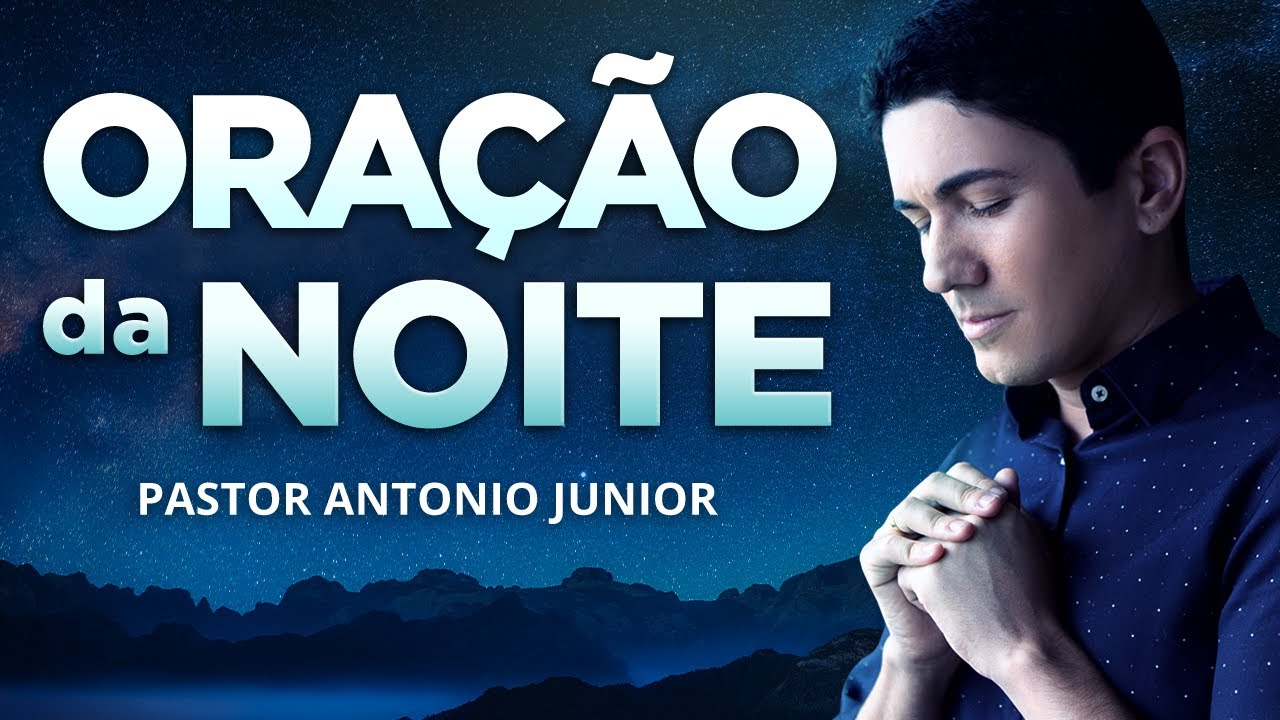 ORAÇÃO DA NOITE DE HOJE - Para Profetizar as Bênçãos de Deus na Sua Vida 🙏🏼