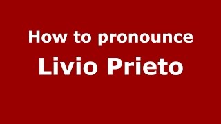 How to pronounce Livio Prieto