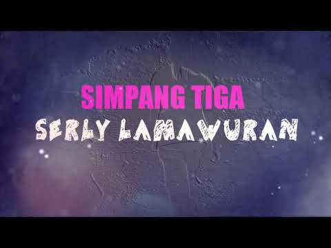 Serly Lamawuran - SIMPANG TIGA (CS)