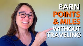 7 Easy Ways to Earn Points and Miles Without Traveling