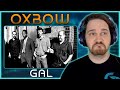 COMPLETELY CAUGHT ME OFF GUARD // Oxbow - Gal // Composer Reaction & Analysis