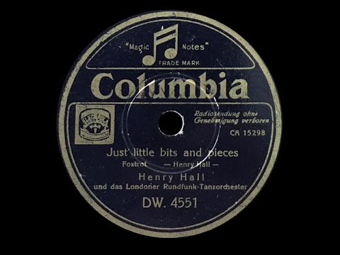 Just Little Bits and Pieces - Henry Hall and the B.B.C. Dance Orchestra