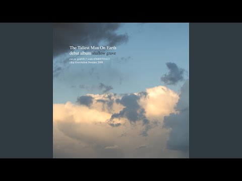 Shallow Grave - The Tallest Man on Earth
