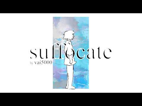 Video thumbnail for ​suffocate