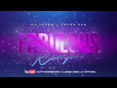 DJ TYSON ft. LUCAS SEB - FABULOUS KOMPA ( NEW GOUYAD 2020 )