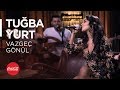 Tuğba Yurt @akustikhane / Vazgeç Gönül (Ümit Sayın Cover) / #TadınıÇıkar Tuğba Yurt @akustikhane / Vazgeç Gönül (Ümit Sayın Cover) / #TadınıÇıkar