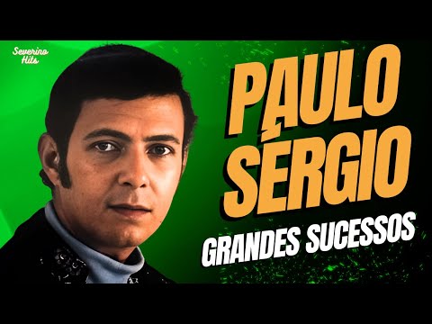 Paulo Sérgio - Grandes Sucessos