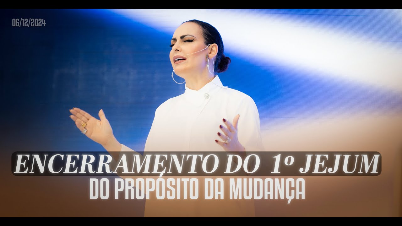 Encerramento do 1º Jejum do Propósito da Mudança | Palavra de Vida e Fé