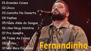 FERNANDINHO || Grandes Coisas , Único,..Melhores Hinos Cristãos de 2024 para Edificar sua Fé