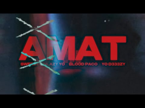 AMAT - SWERVE, MLAZY YO, BLOOD PACO & Yo D333zy (Official Lyric Video) 